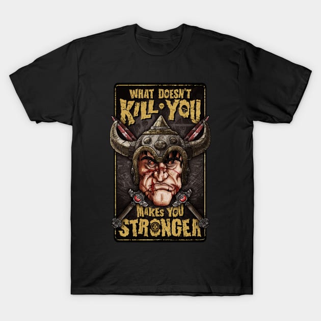 hejk81, What doesn't kill you makes you stronger T-Shirt by HEJK81